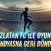 Zlatan EA Sports FC 26’da | Zlatan FC ile Oyun Dünyasına Geri Döndü